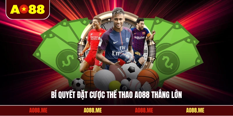Bí quyết đặt cược thể thao AO88 thắng lớn
